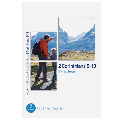 2 Corinthians 8-13: True love