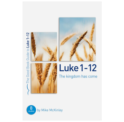 Luke 1-12: The kingdom has come