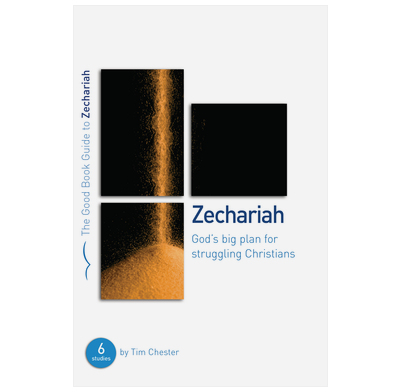 Zechariah: God's Big Plan for struggling Christians